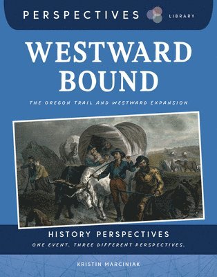 Kristin Marciniak - Westward Bound: The Oregon Trail and Westward Expansion, Häftad