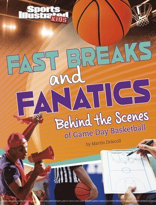bokomslag Fast Breaks and Fanatics: Behind the Scenes of Game Day Basketball