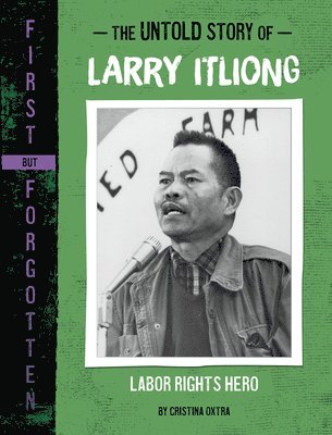 Cristina Oxtra - The Untold Story of Larry Itliong: Labor Rights Hero, Inbunden