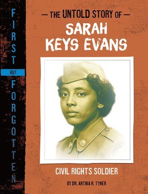 Artika R. Tyner - The Untold Story of Sarah Keys Evans: Civil Rights Soldier, Inbunden