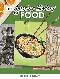bokomslag The Amazing History of Food