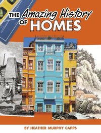bokomslag The Amazing History of Homes