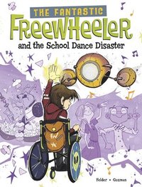 bokomslag The Fantastic Freewheeler and the School Dance Disaster: A Graphic Novel
