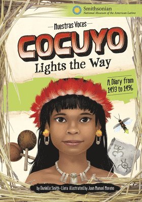 Cocuyo Lights the Way: A Diary from 1493 to 1496 1