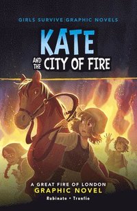 bokomslag Kate and the City of Fire: A Great Fire of London Graphic Novel