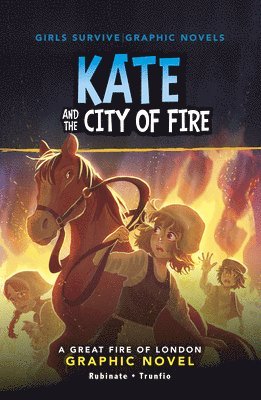 Kate and the City of Fire: A Great Fire of London Graphic Novel 1
