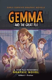 bokomslag Gemma and the Great Flu: A 1918 Flu Pandemic Graphic Novel