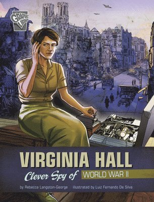 Rebecca Langston-George - Virginia Hall: Clever Spy of World War II, Inbunden