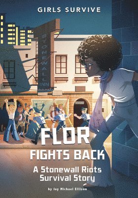 Flor Fights Back: A Stonewall Riots Survival Story 1