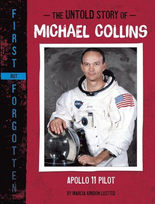 Marcia Amidon Lusted - The Untold Story of Michael Collins: Apollo 11 Pilot, Inbunden