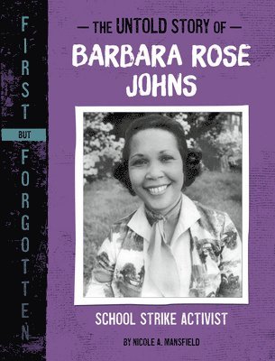 Nicole A. Mansfield - The Untold Story of Barbara Rose Johns: School Strike Activist, Inbunden