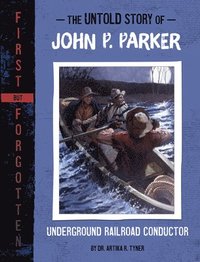 bokomslag The Untold Story of John P. Parker: Underground Railroad Conductor