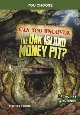 Can You Uncover the Oak Island Money Pit?: An Interactive Treasure Adventure 1