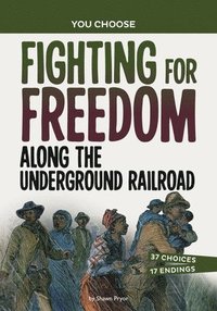 bokomslag Fighting for Freedom Along the Underground Railroad: A History Seeking Adventure