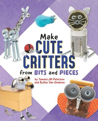 Make Cute Critters from Bits and Pieces 1