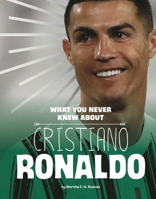 bokomslag What You Never Knew about Cristiano Ronaldo