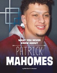 bokomslag What You Never Knew about Patrick Mahomes