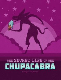 bokomslag The Secret Life of the Chupacabra