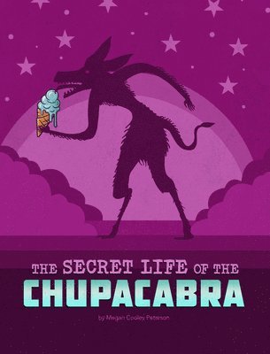 Megan Cooley Peterson - The Secret Life of the Chupacabra, Häftad