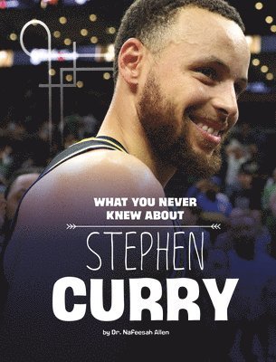 What You Never Knew about Stephen Curry 1