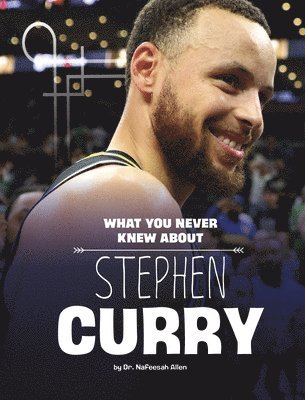 What You Never Knew about Stephen Curry