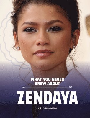 bokomslag What You Never Knew about Zendaya