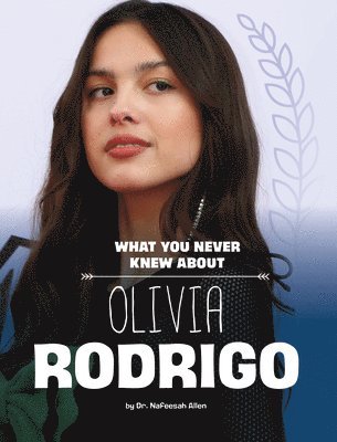 What You Never Knew about Olivia Rodrigo