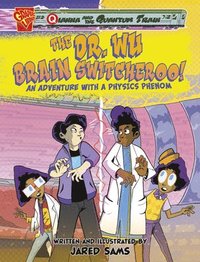 bokomslag The Dr. Wu Brain Switcheroo!: An Adventure with a Physics Phenom