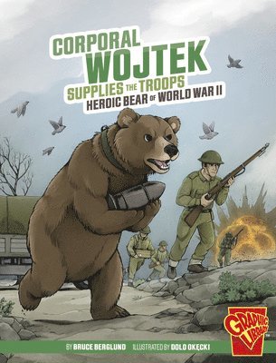 Corporal Wojtek Supplies the Troops: Heroic Bear of World War II 1