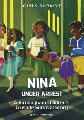 Anitra Butler-Ngugi - Nina Under Arrest: A Birmingham Children's Crusade Survival Story, Häftad