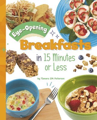 bokomslag Eye-Opening Breakfasts in 15 Minutes or Less