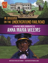bokomslag In Disguise on the Underground Railroad: A Graphic Novel Biography of Anna Maria Weems