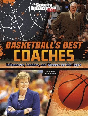 Basketball's Best Coaches: Influencers, Leaders, and Winners on the Court