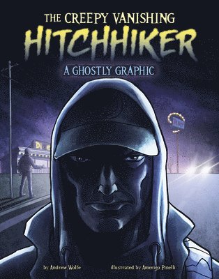The Creepy Vanishing Hitchhiker: A Ghostly Graphic 1