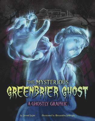 The Mysterious Greenbrier Ghost: A Ghostly Graphic 1
