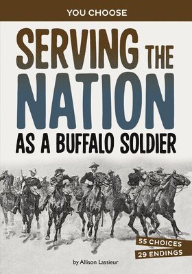 Allison Lassieur - Serving the Nation as a Buffalo Soldier: A History-Seeking Adventure, Inbunden