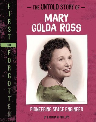 The Untold Story of Mary Golda Ross: Pioneering Space Engineer 1