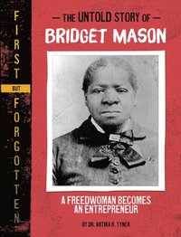 bokomslag The Untold Story of Bridget Mason: A Freedwoman Becomes an Entrepreneur