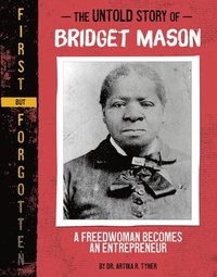 bokomslag The Untold Story of Bridget Mason: A Freedwoman Becomes an Entrepreneur