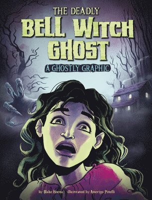 bokomslag The Deadly Bell Witch Ghost: A Ghostly Graphic