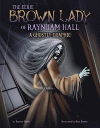 bokomslag The Eerie Brown Lady of Raynham Hall: A Ghostly Graphic