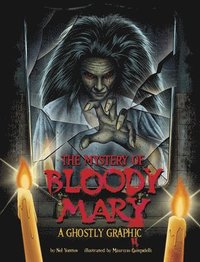 bokomslag The Mystery of Bloody Mary: A Ghostly Graphic