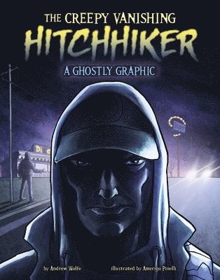 The Creepy Vanishing Hitchhiker: A Ghostly Graphic 1