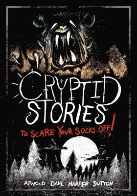 Michael Dahl, Megan Atwood - Cryptid Stories to Scare Your Socks Off!, Inbunden