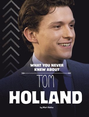 bokomslag What You Never Knew about Tom Holland