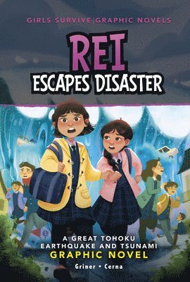 Rei Escapes Disaster: A Great Tohoku Earthquake and Tsunami Graphic Novel 1