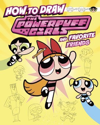 bokomslag How to Draw the Powerpuff Girls and Favorite Friends