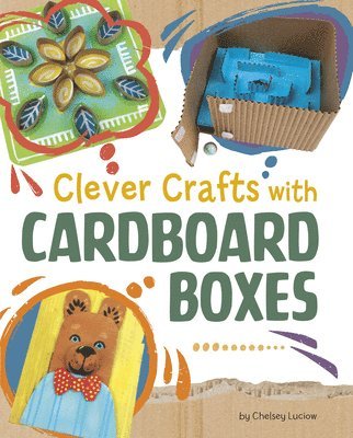 Chelsey Luciow - Clever Crafts with Cardboard Boxes, Inbunden