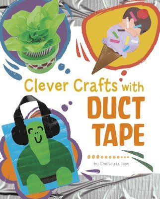 Clever Crafts with Duct Tape 1