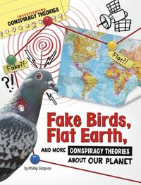 bokomslag Fake Birds, Flat Earth, and More Conspiracy Theories about Our Planet